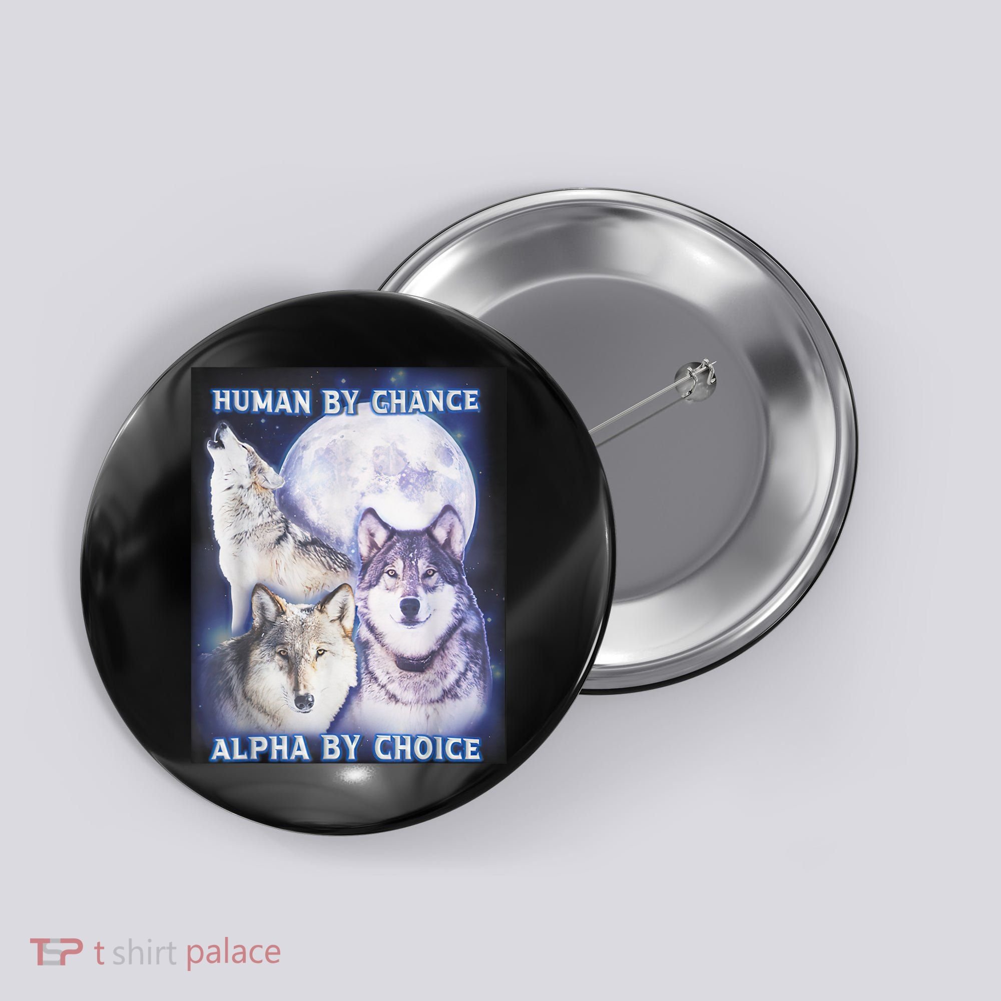 Human By Chance Alpha By Choice Alpha Wolf Button