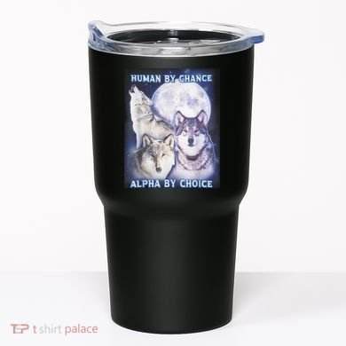 Human By Chance Alpha By Choice Alpha Wolf Tumbler