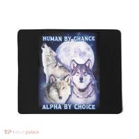 Human By Chance Alpha By Choice Alpha Wolf Mousepad thumb 0