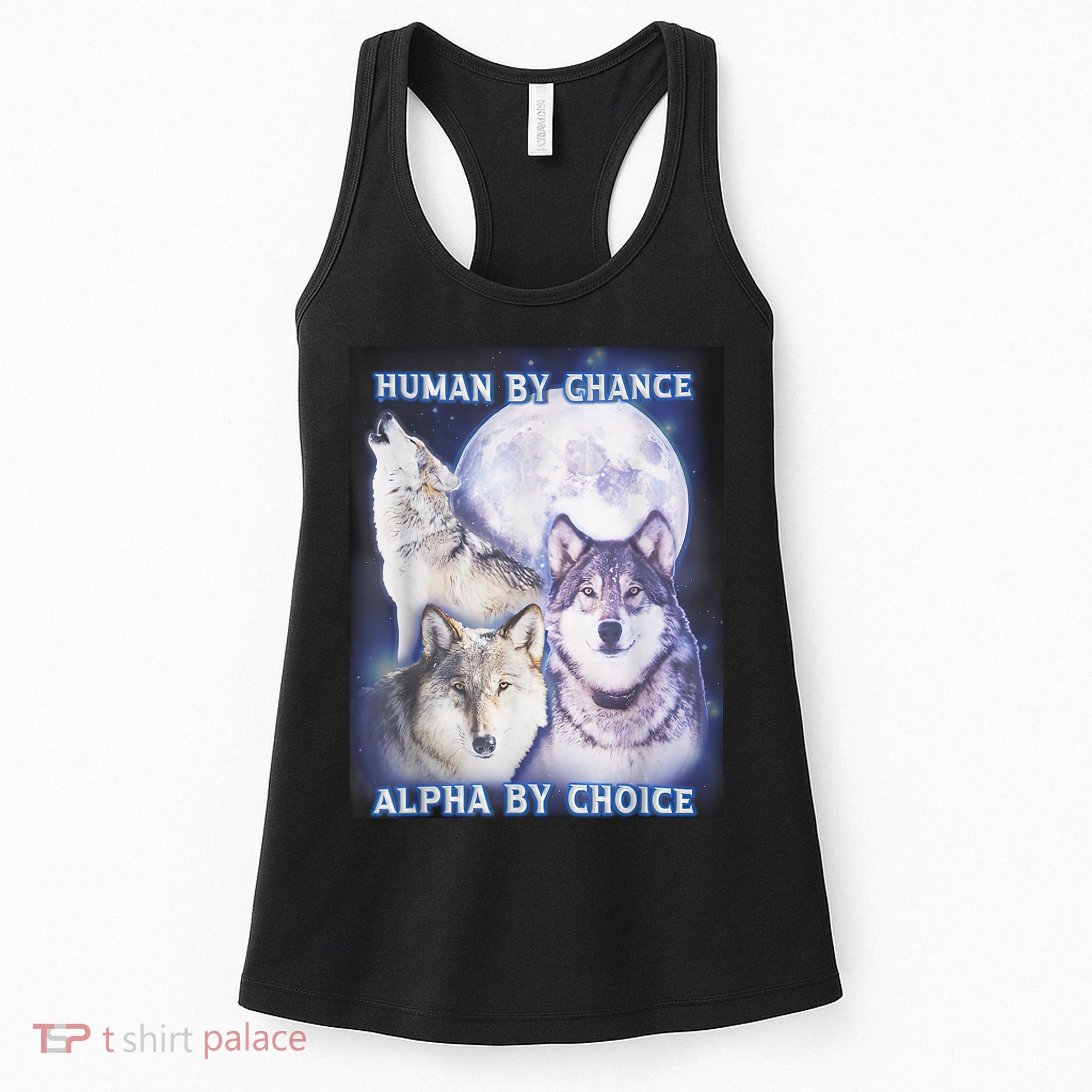 Human By Chance Alpha By Choice Alpha Wolf Women's Tank Top
