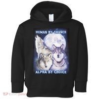 Human By Chance Alpha By Choice Alpha Wolf Toddler Hoodie thumb 0