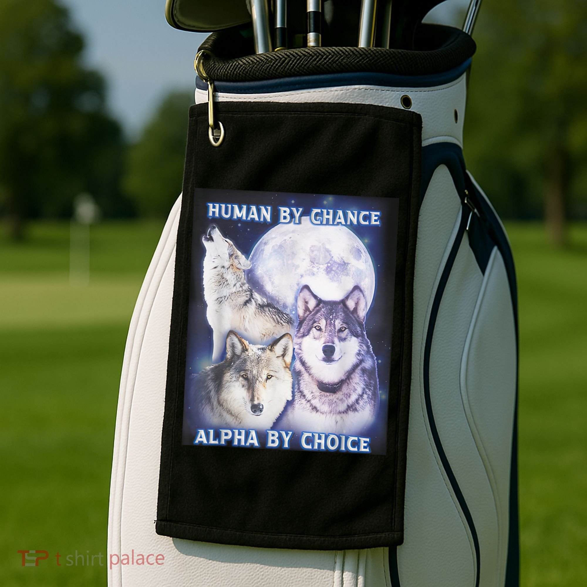 Human By Chance Alpha By Choice Alpha Wolf Golf Towel