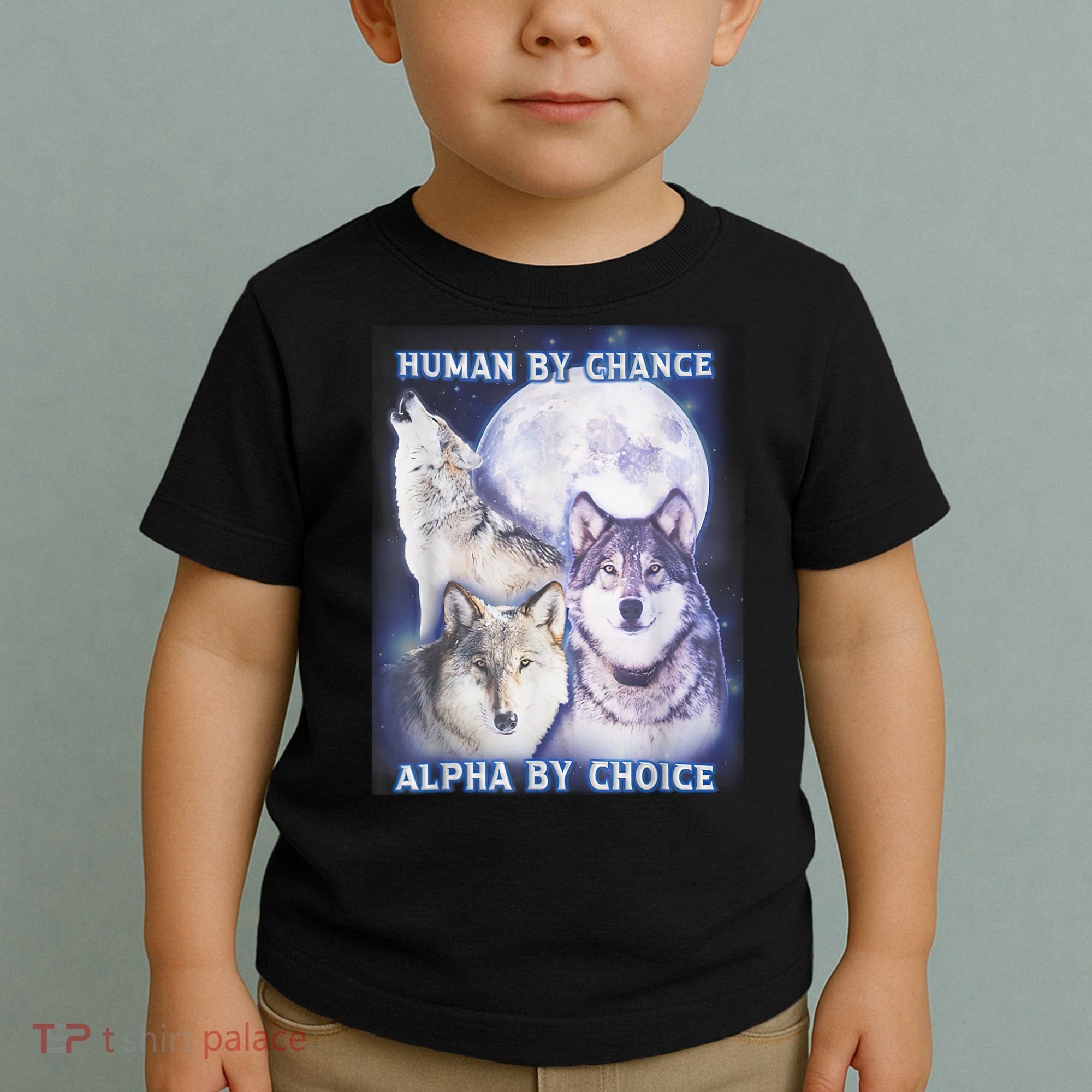 Human By Chance Alpha By Choice Alpha Wolf Toddler T-Shirt