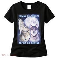Human By Chance Alpha By Choice Alpha Wolf Women's T-Shirt thumb 0