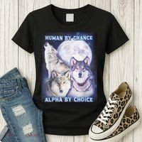 Human By Chance Alpha By Choice Alpha Wolf Women's T-Shirt thumb 3