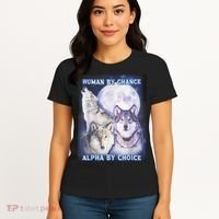 Human By Chance Alpha By Choice Alpha Wolf Women's T-Shirt thumb 4