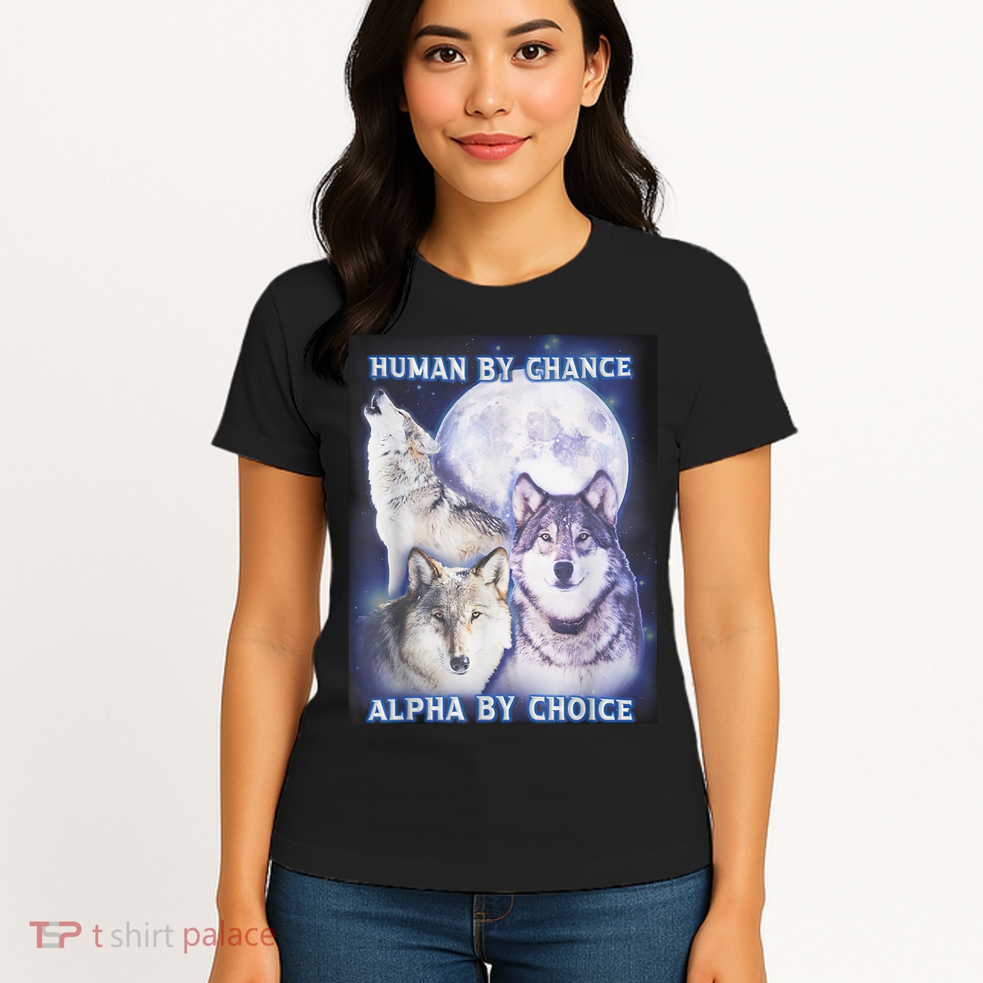 Human By Chance Alpha By Choice Alpha Wolf Women's T-Shirt