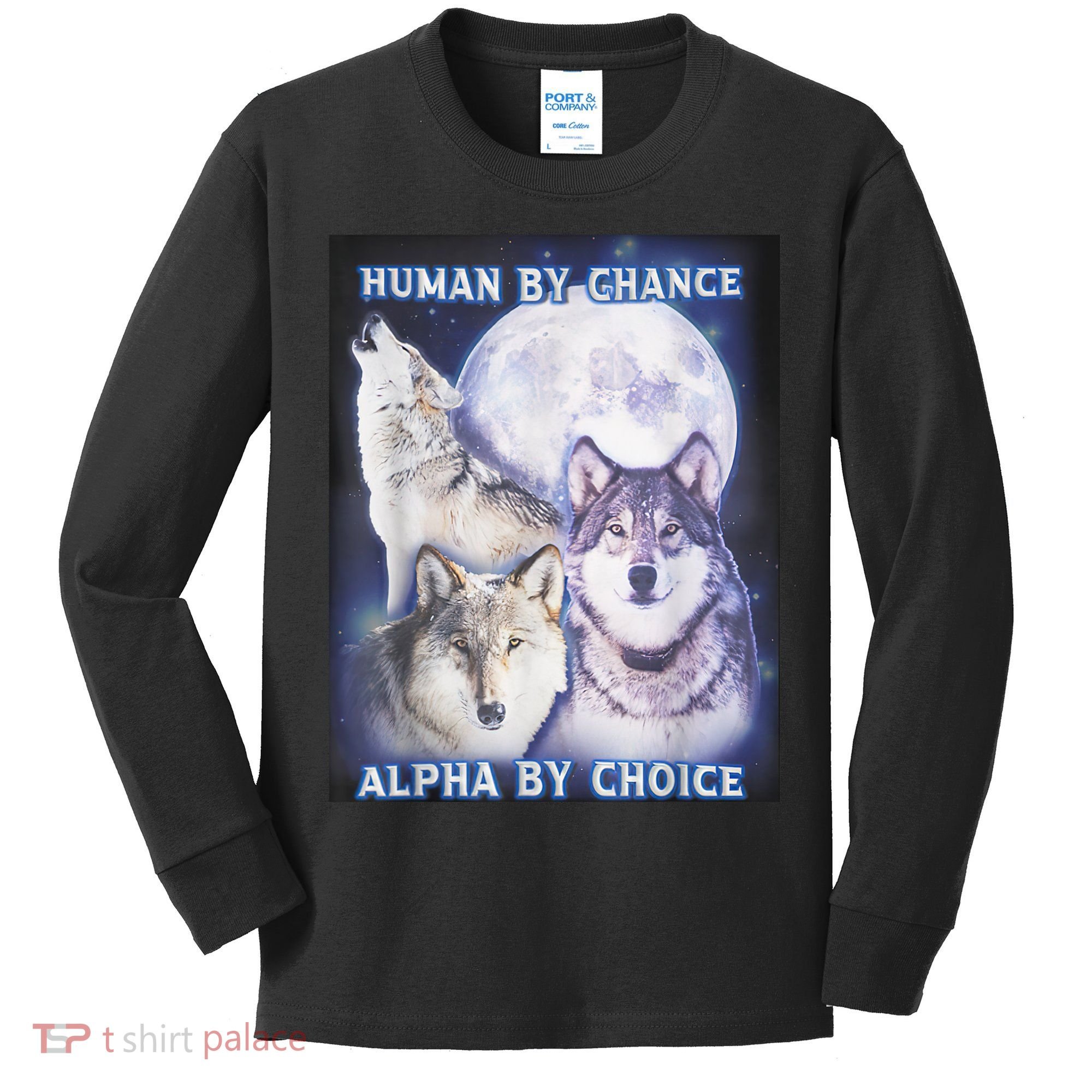 Human By Chance Alpha By Choice Alpha Wolf Kids Long Sleeve Shirt
