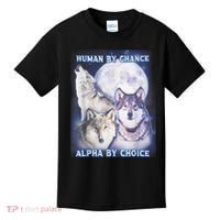 Human By Chance Alpha By Choice Alpha Wolf Kids T-Shirt thumb 0