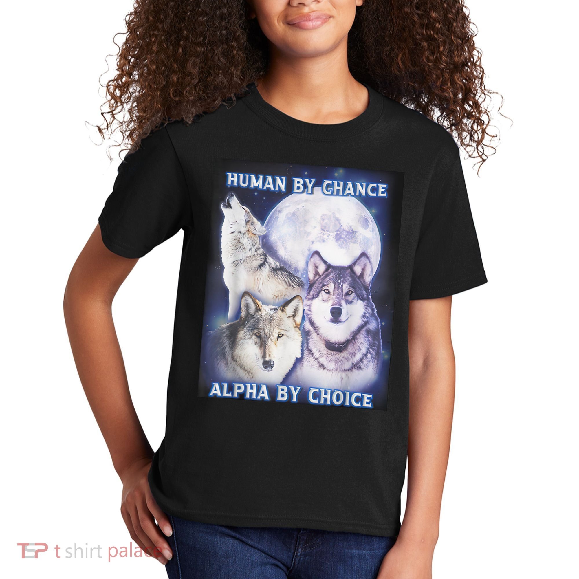 Human By Chance Alpha By Choice Alpha Wolf Kids T-Shirt