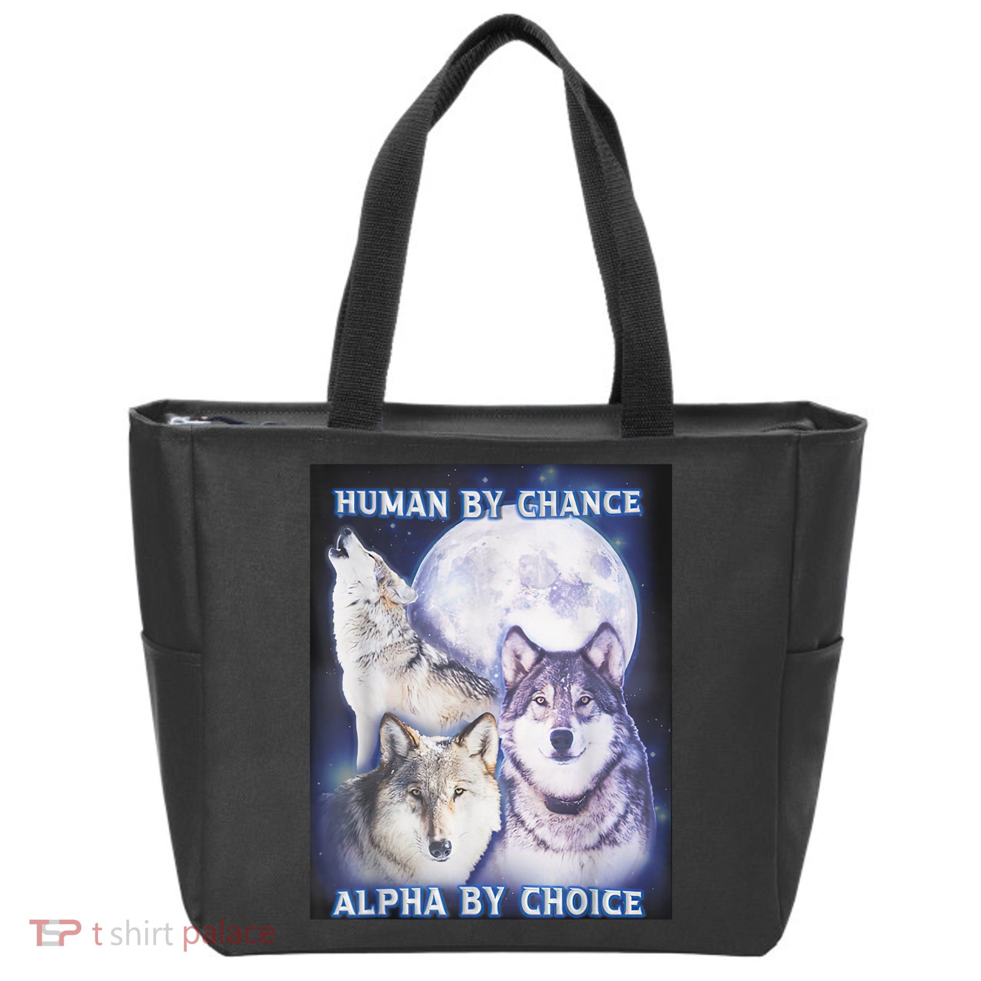Human By Chance Alpha By Choice Alpha Wolf Tote Bag