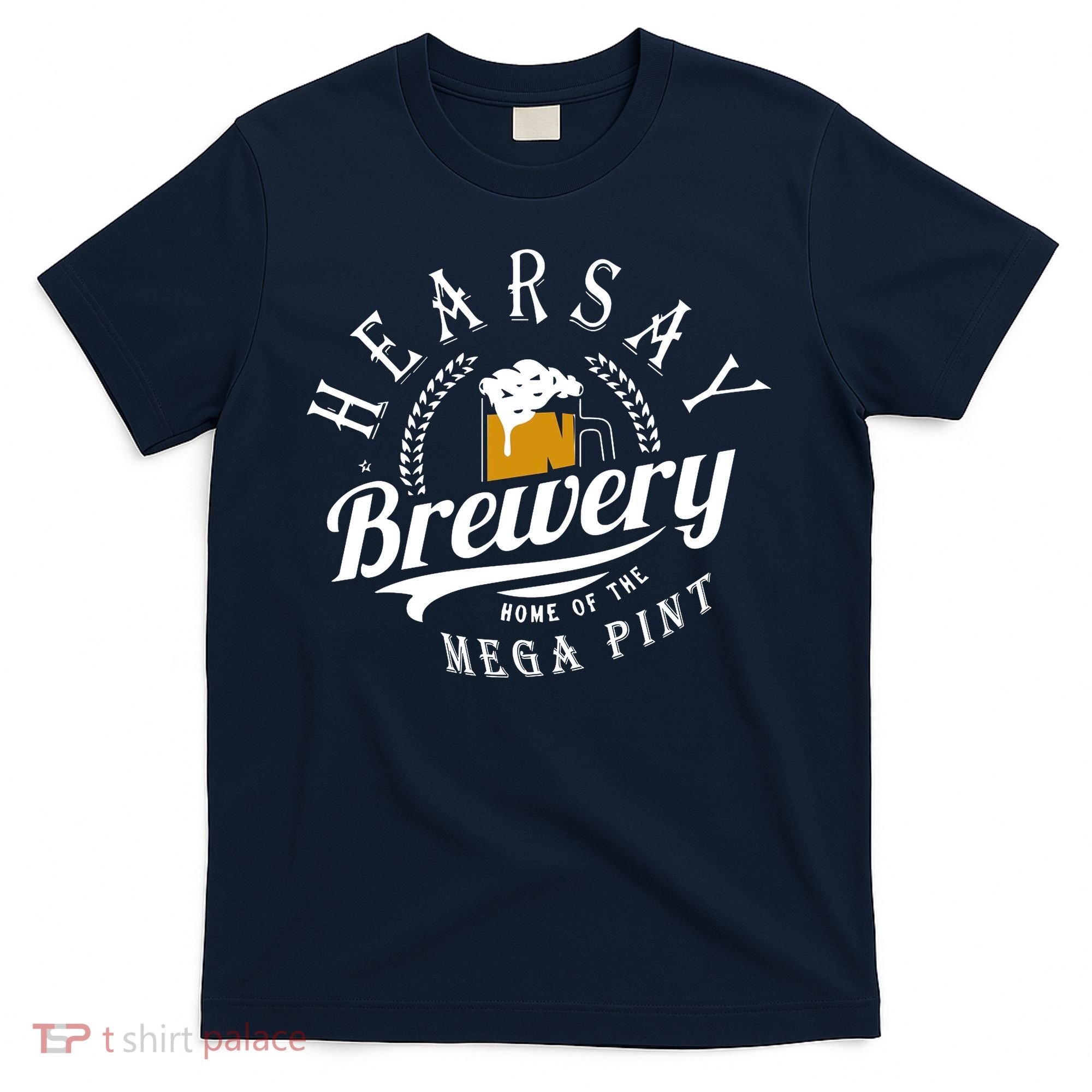 Hearsay Brewing Company Home Of The Mega Pint T-Shirt
