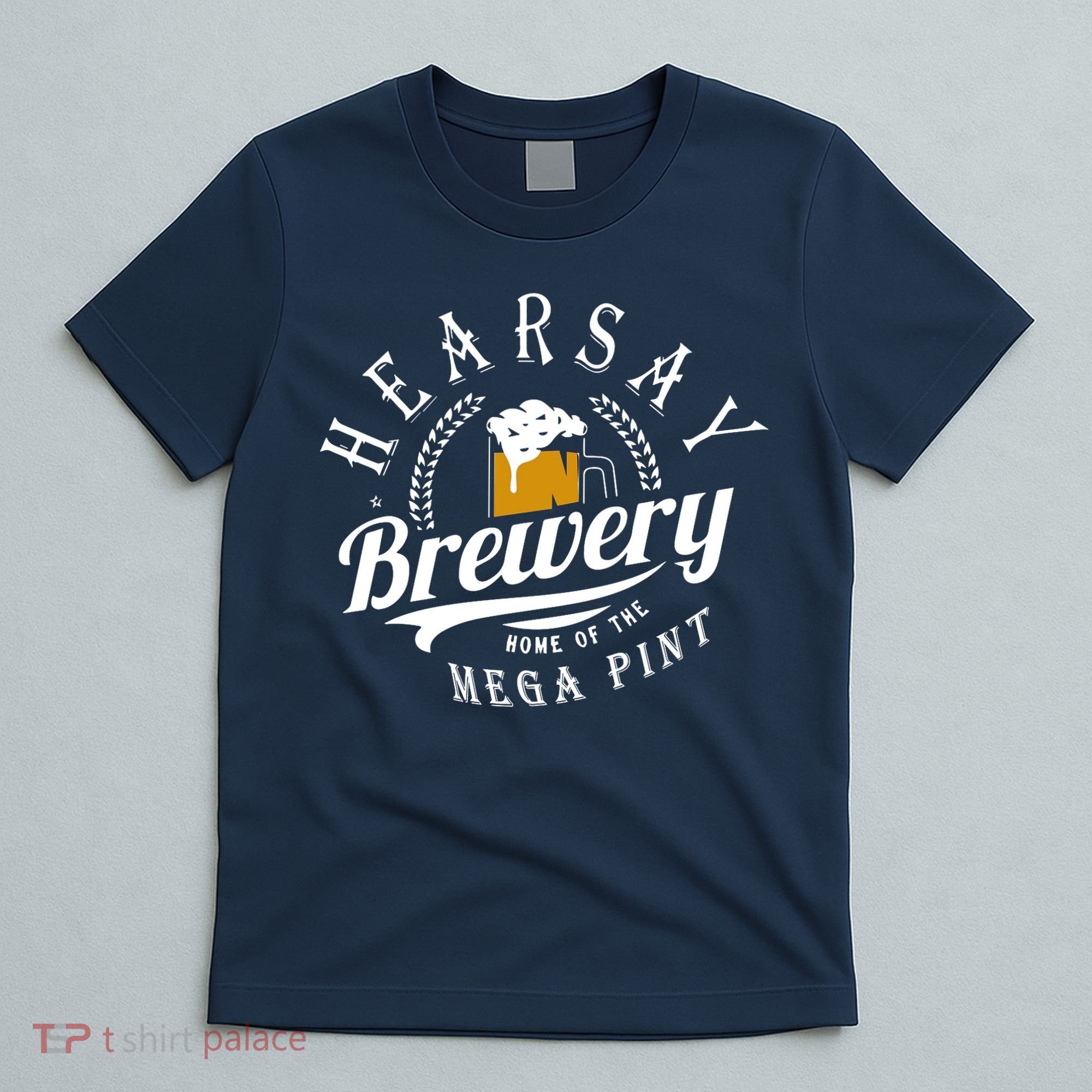 Hearsay Brewing Company Home Of The Mega Pint T-Shirt