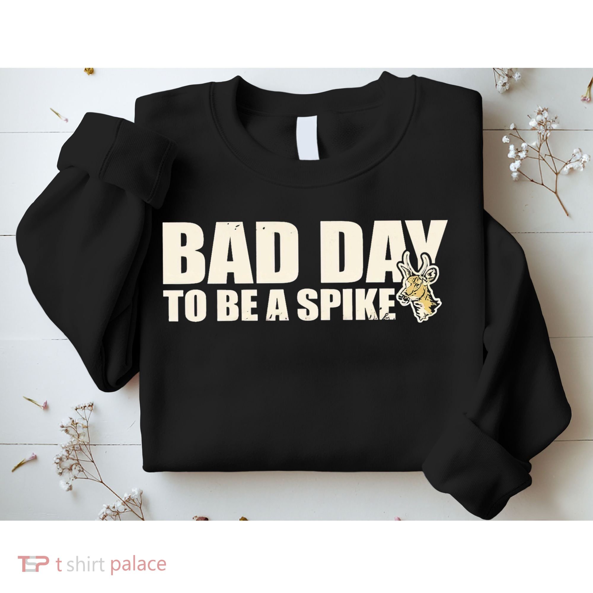 Hunting Bad Day To Be A Spike Sweatshirt