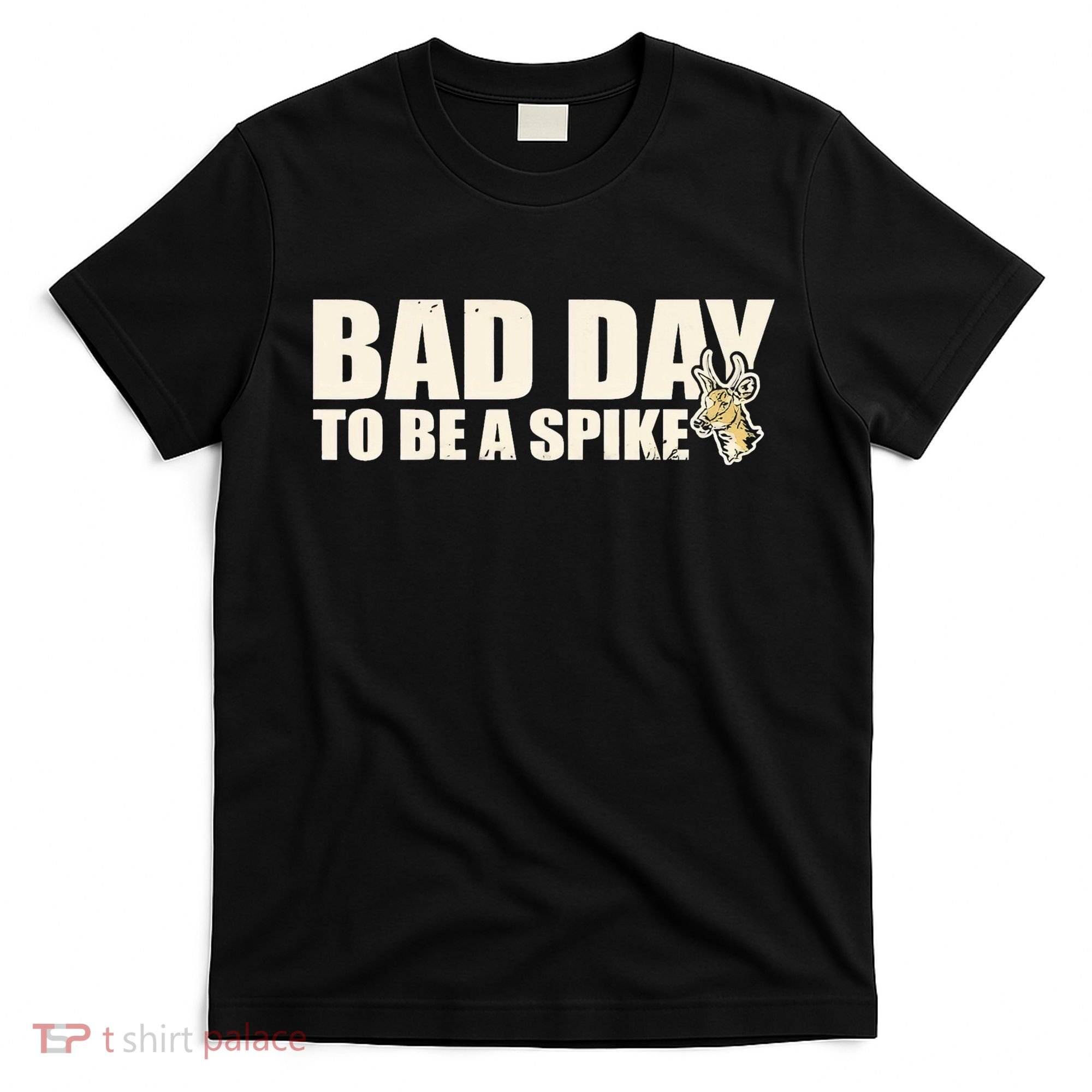 Hunting Bad Day To Be A Spike T-Shirt