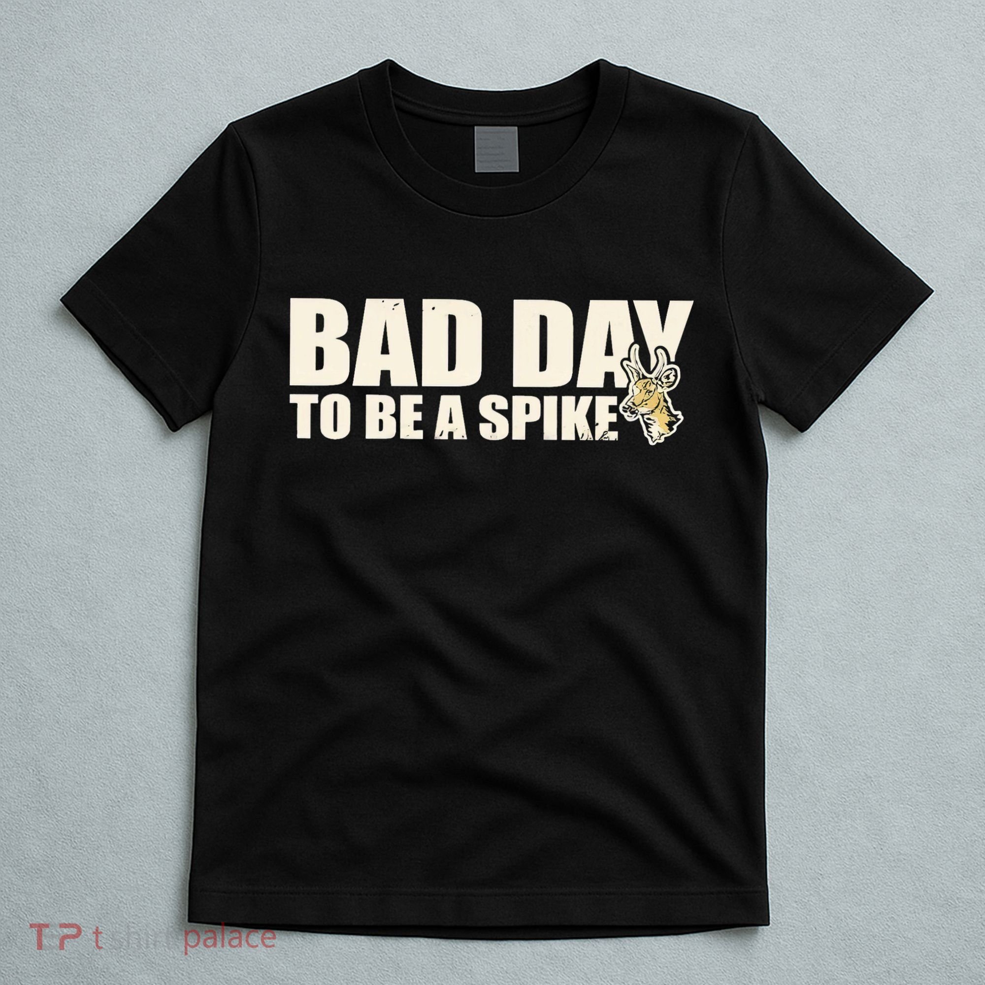 Hunting Bad Day To Be A Spike T-Shirt