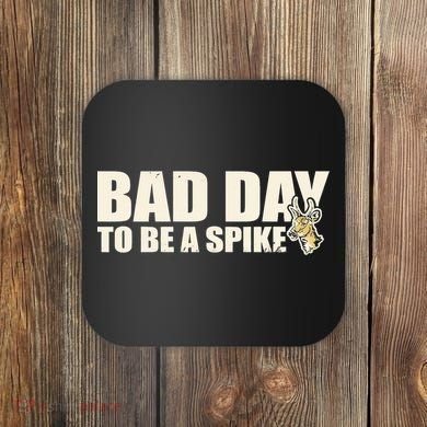 Hunting Bad Day To Be A Spike Coaster