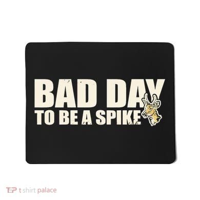 Hunting Bad Day To Be A Spike Mousepad