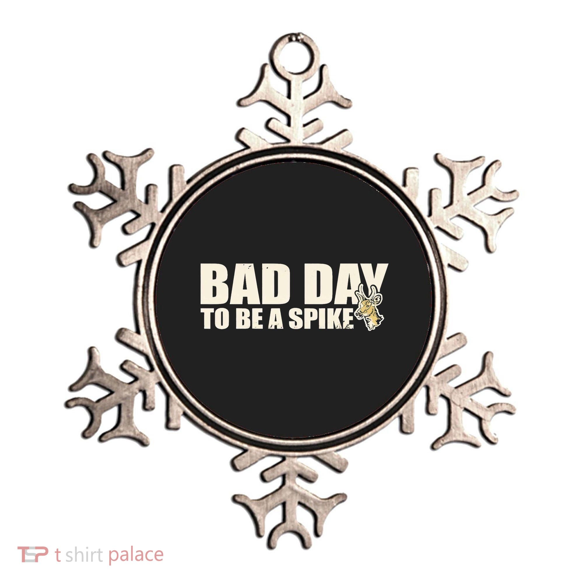 Hunting Bad Day To Be A Spike Ornament
