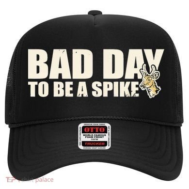 Hunting Bad Day To Be A Spike Hat