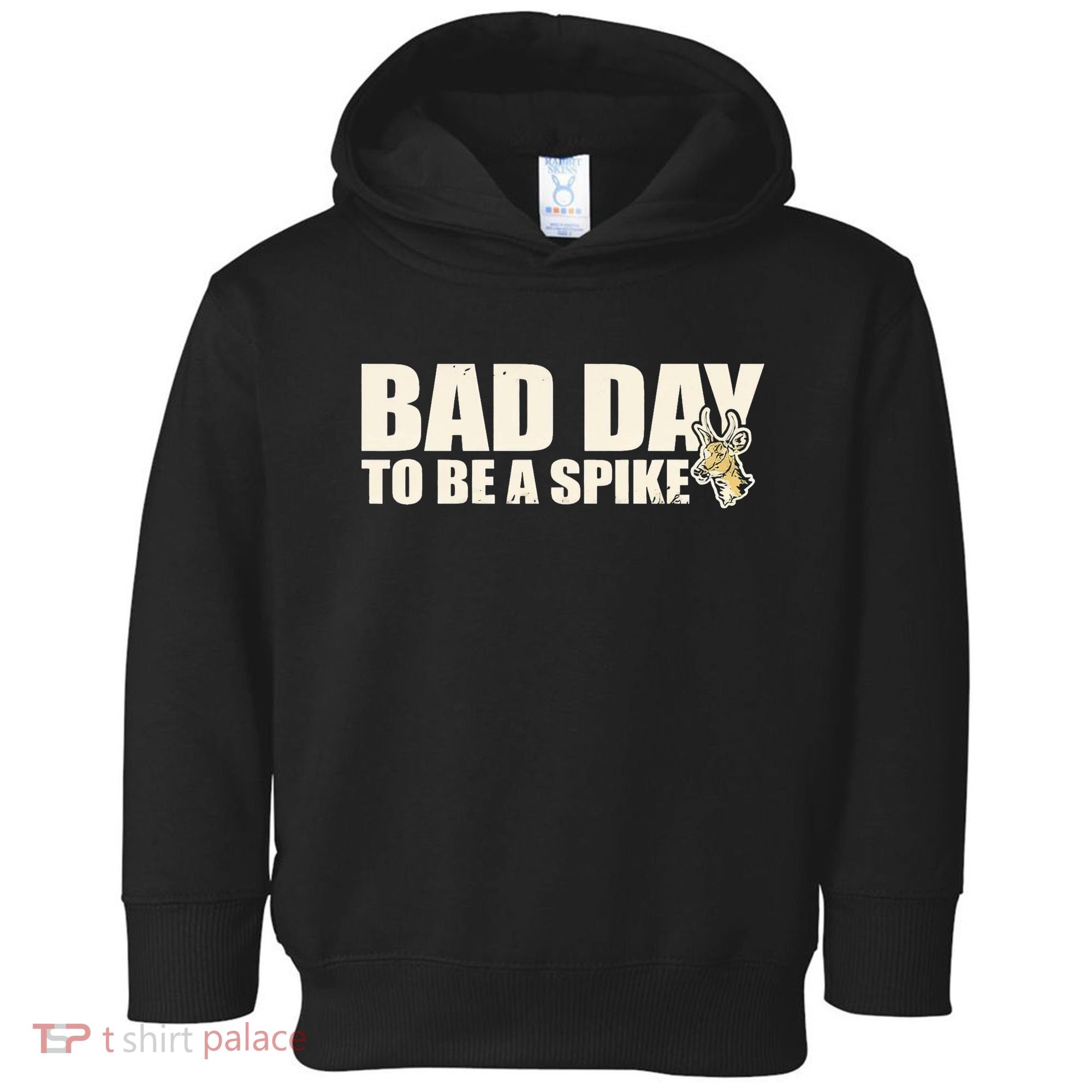 Hunting Bad Day To Be A Spike Toddler Hoodie