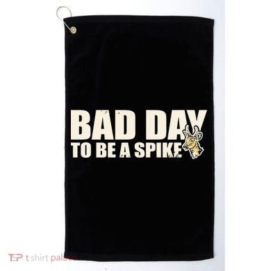 Hunting Bad Day To Be A Spike Golf Towel