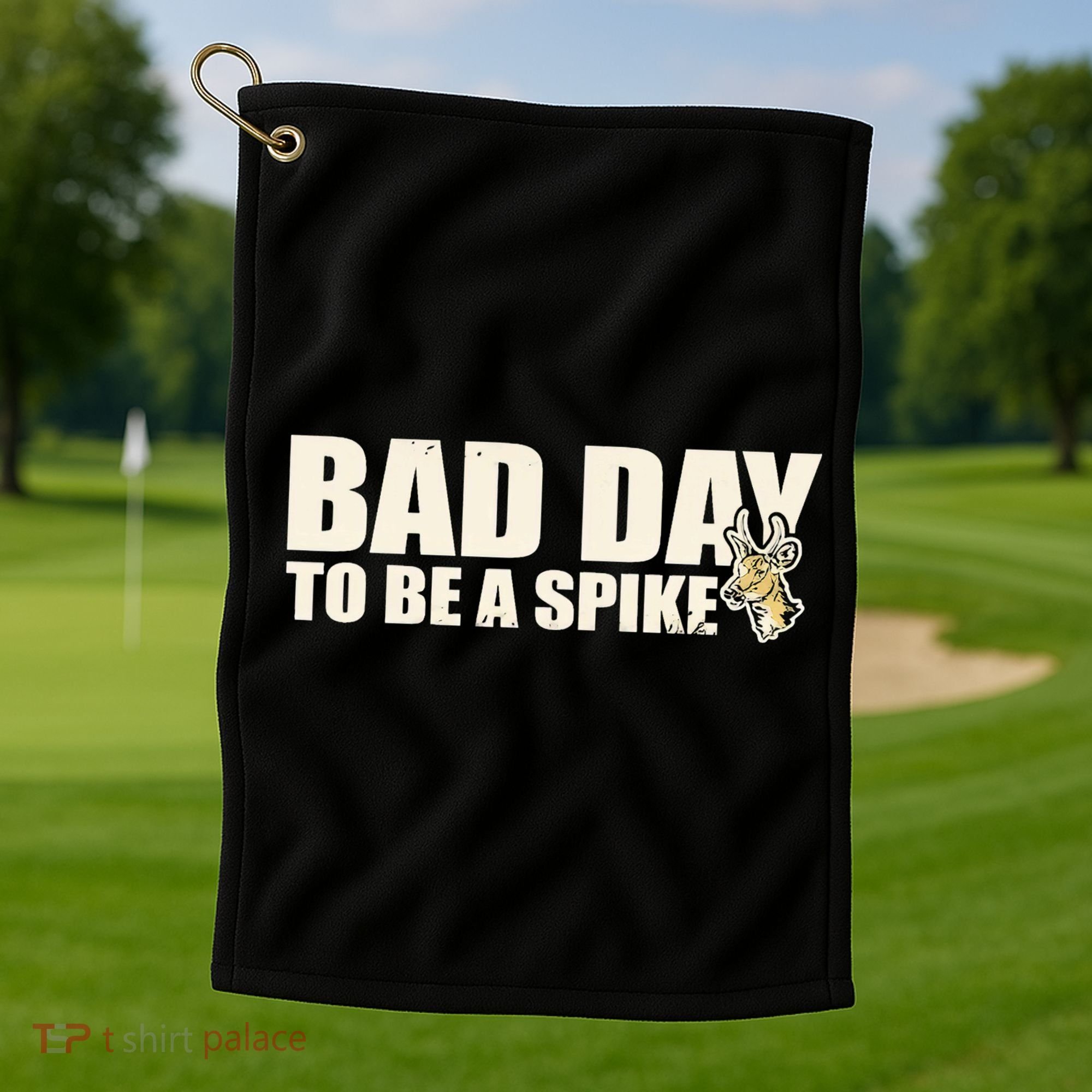 Hunting Bad Day To Be A Spike Golf Towel
