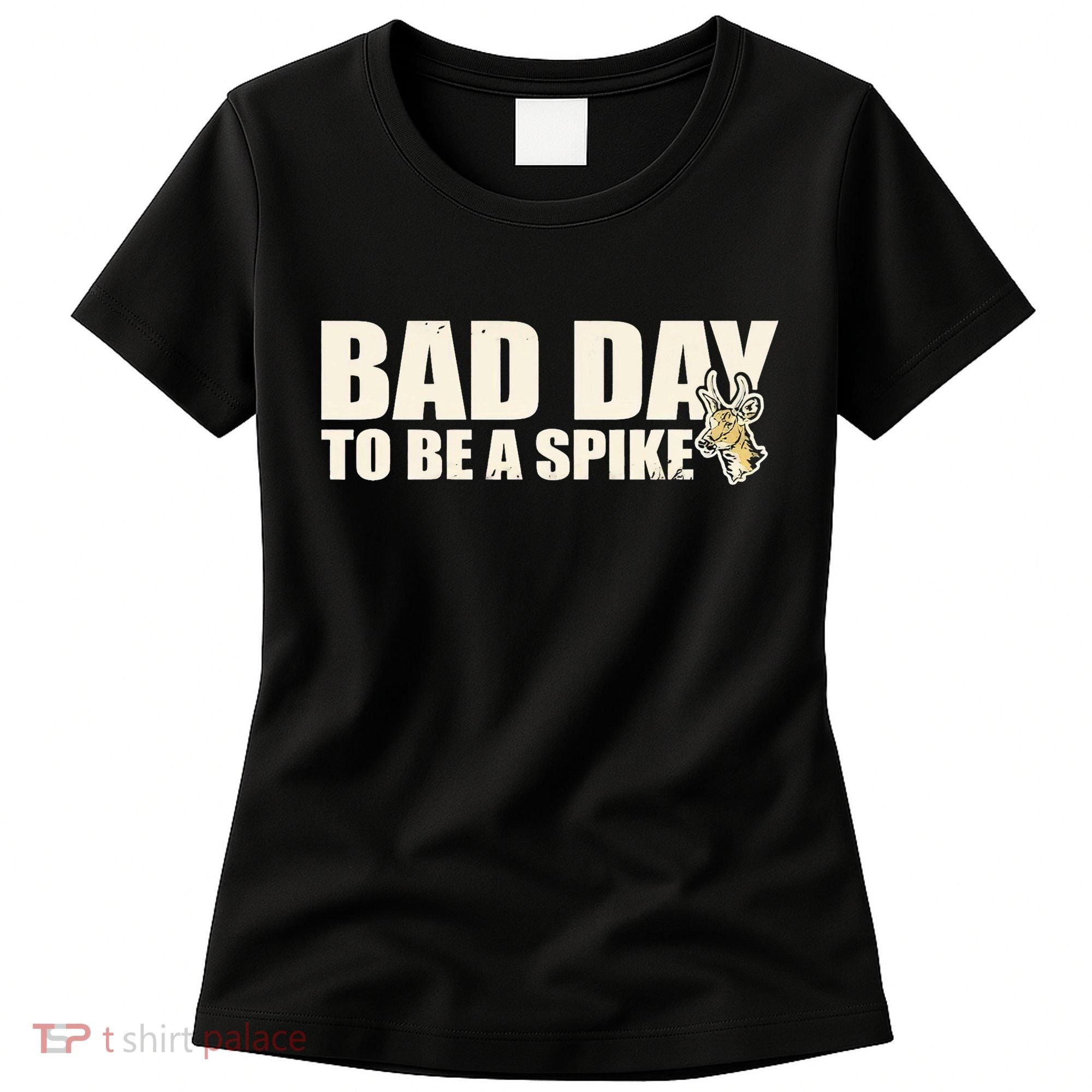 Hunting Bad Day To Be A Spike Women's T-Shirt