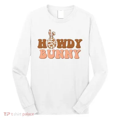Howdy Bunny Easter Holiday Long Sleeve Shirt