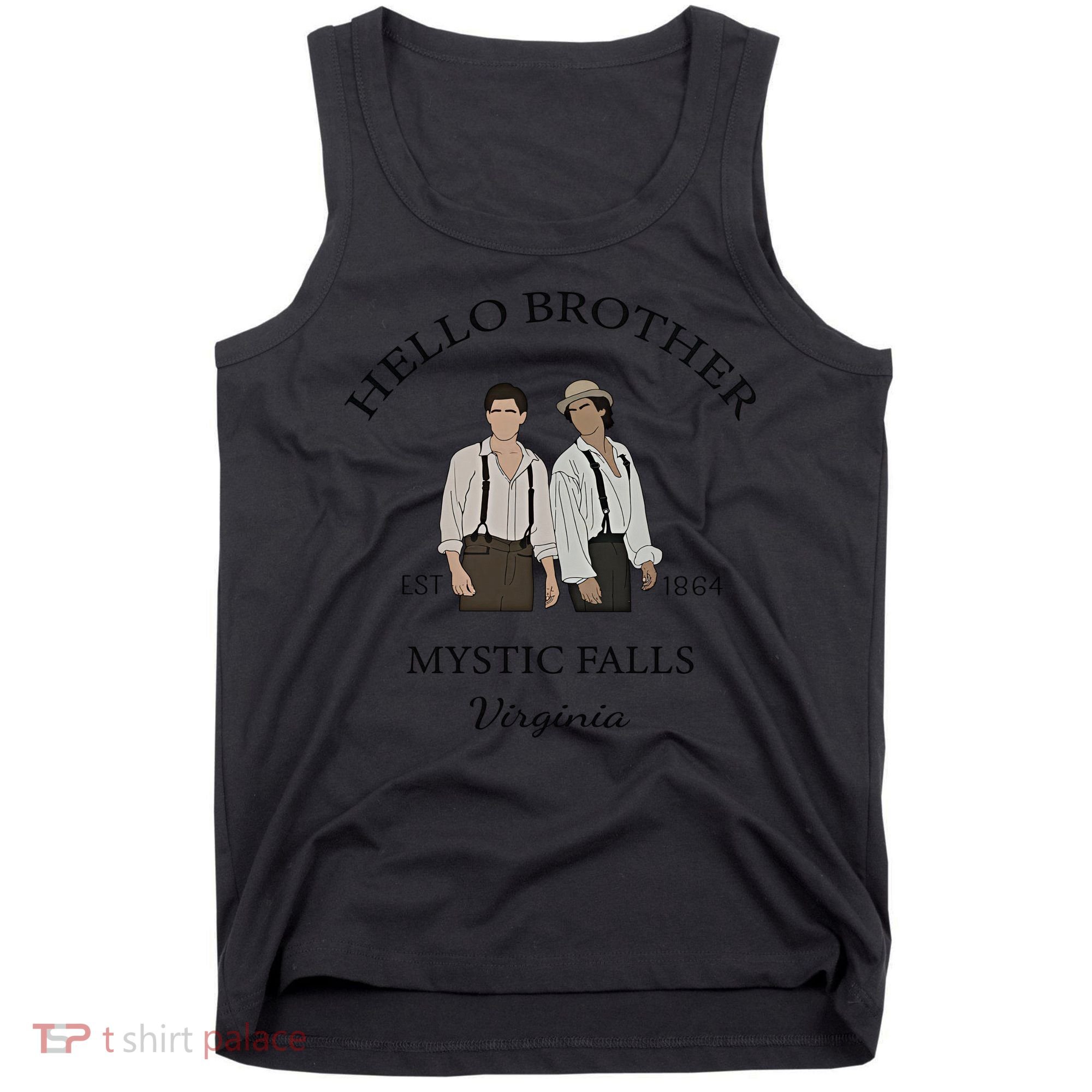 Hello Brother Est 1864 Mystic Falls Virginia Salvatore Tank Top