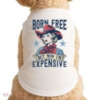 Hot Born Free But Now I’M Expensive Doggie Tank thumb 0
