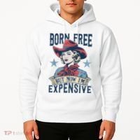 Hot Born Free But Now I’M Expensive Hoodie thumb 2