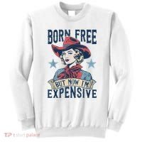 Hot Born Free But Now I’M Expensive Sweatshirt thumb 0