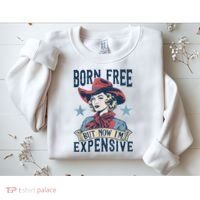 Hot Born Free But Now I’M Expensive Sweatshirt thumb 2