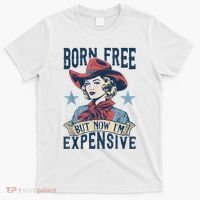 Hot Born Free But Now I’M Expensive T-Shirt thumb 0