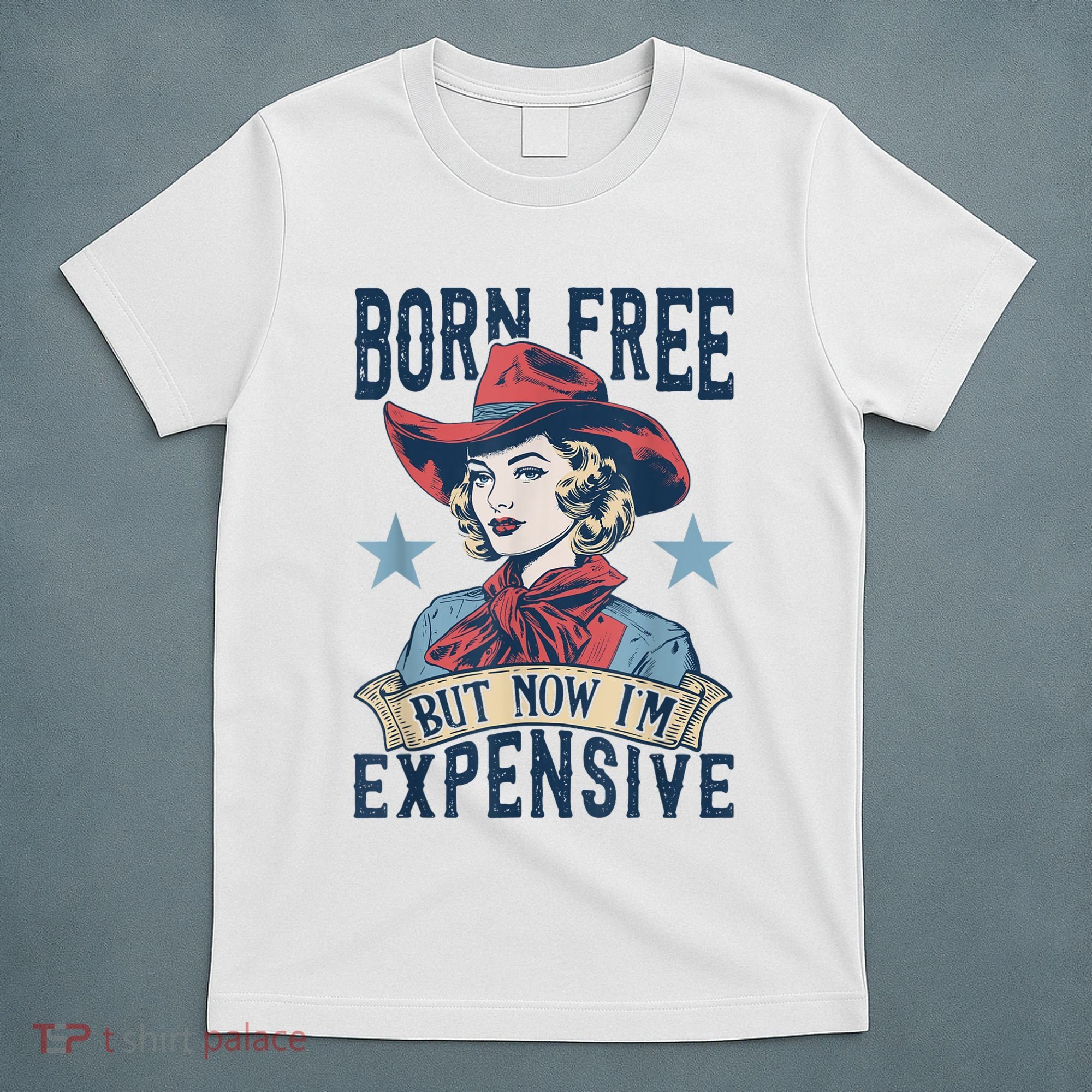 Hot Born Free But Now I’M Expensive T-Shirt