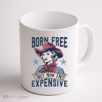 Hot Born Free But Now I’M Expensive Coffee Mug thumb 1
