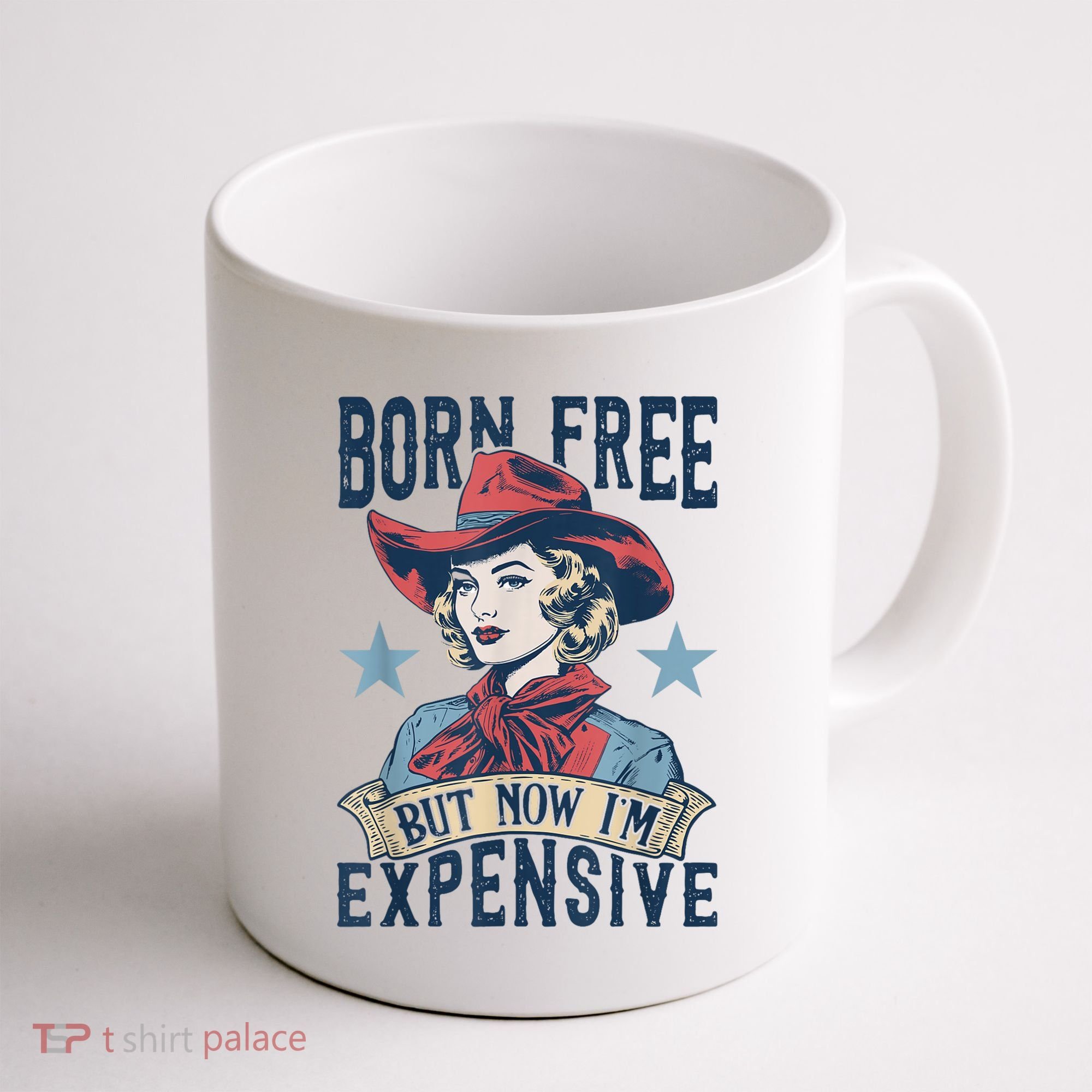 Hot Born Free But Now I’M Expensive Coffee Mug