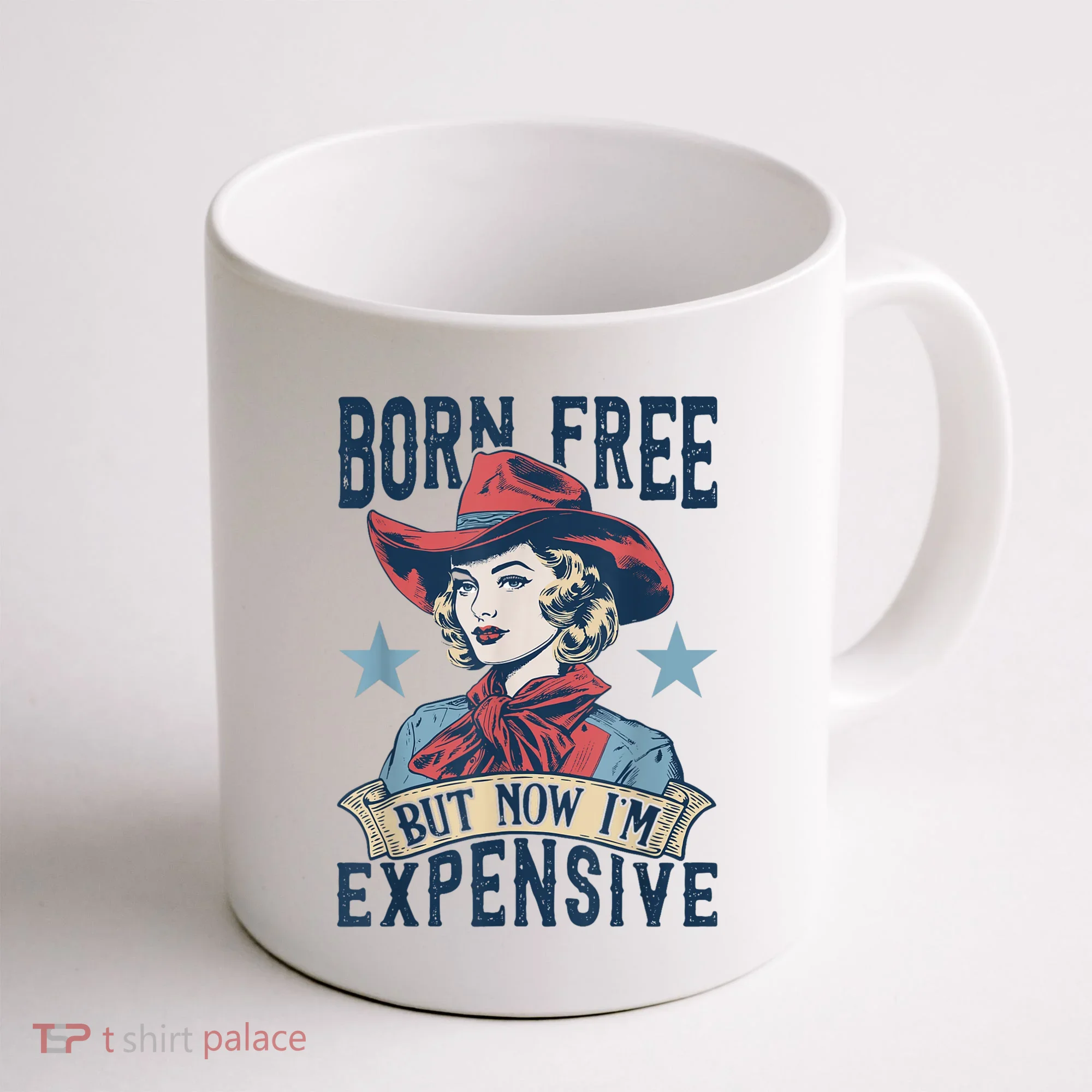 Hot Born Free But Now I’M Expensive Coffee Mug