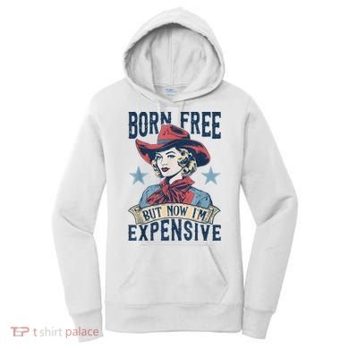 Hot Born Free But Now I’M Expensive Women's Hoodie