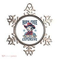 Hot Born Free But Now I’M Expensive Ornament thumb 0