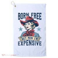 Hot Born Free But Now I’M Expensive Golf Towel thumb 0