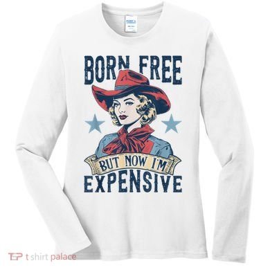 Hot Born Free But Now I’M Expensive Women's Long Sleeve Shirt