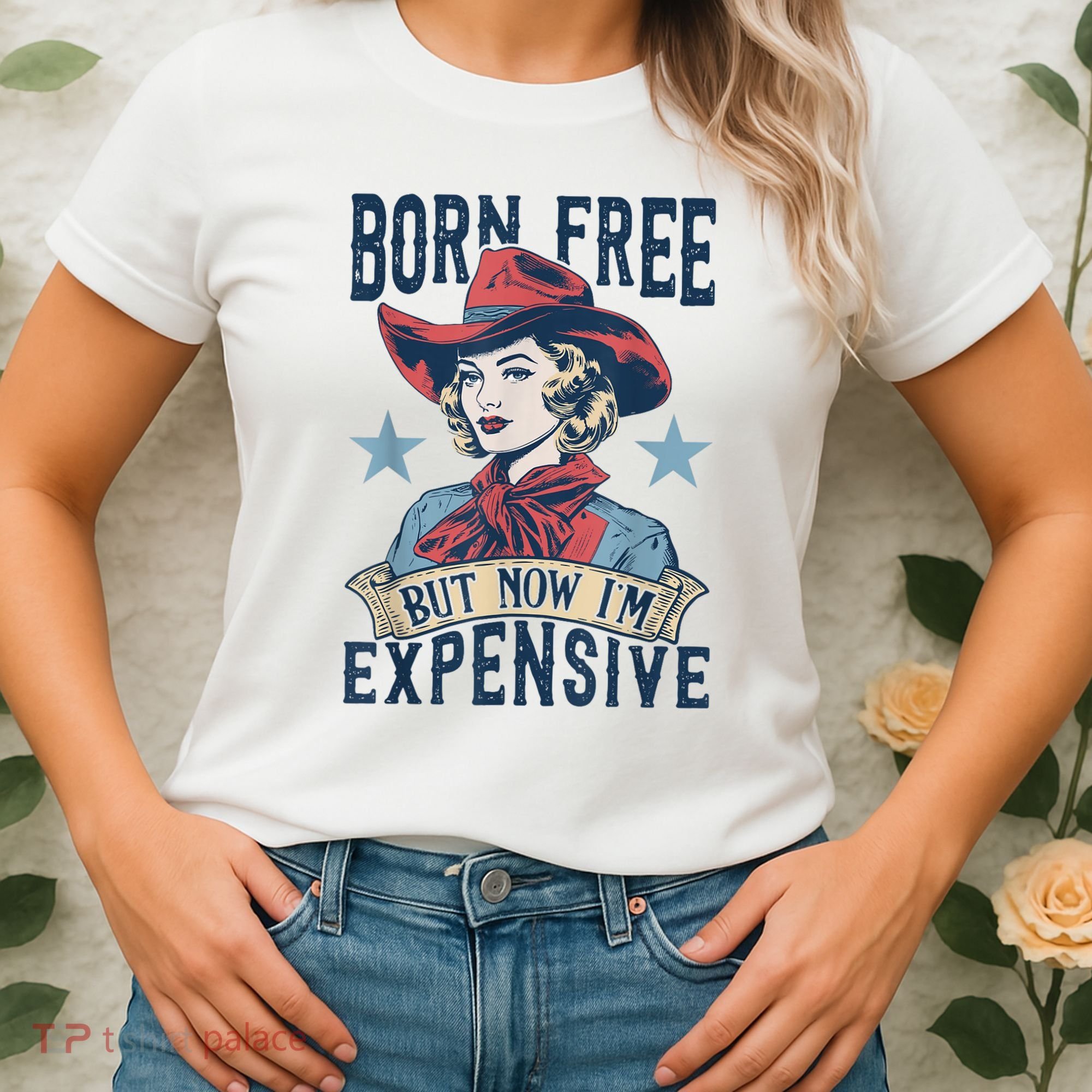 Hot Born Free But Now I’M Expensive Women's T-Shirt