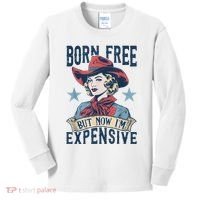 Hot Born Free But Now I’M Expensive Kids Long Sleeve Shirt thumb 0