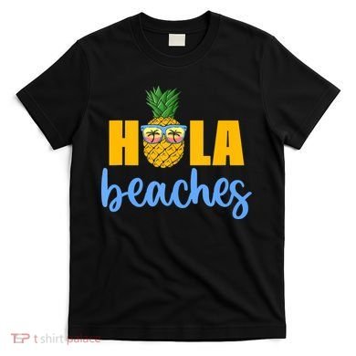 Hola Beaches Funny Beach Vacation Summer For T-Shirt