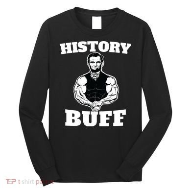 History Buff Funny Abraham Lincoln Weightlifting Long Sleeve Shirt