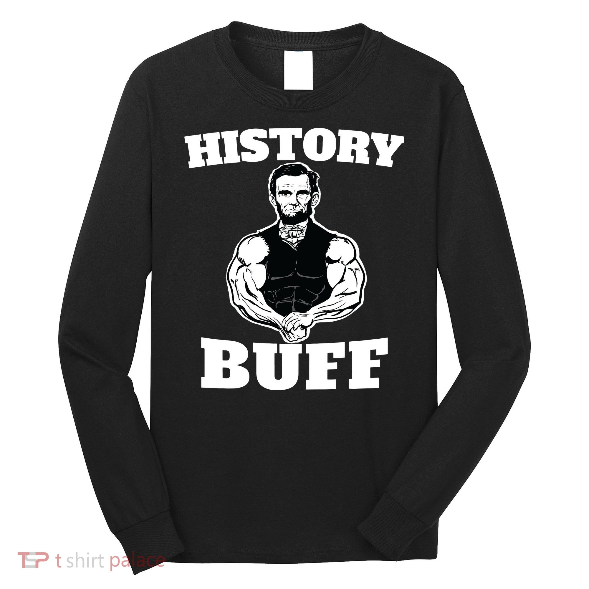History Buff Funny Abraham Lincoln Weightlifting Long Sleeve Shirt