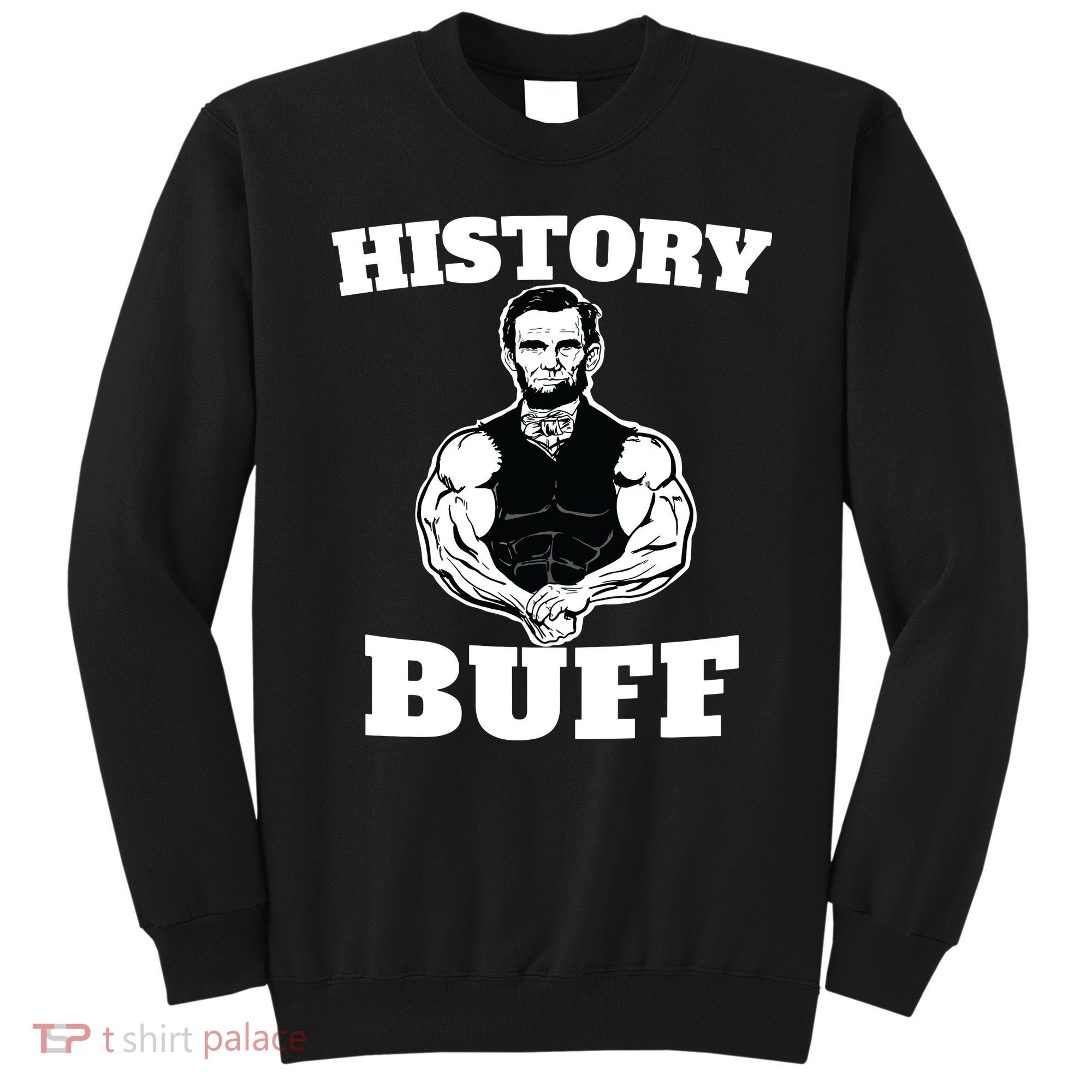History Buff Funny Abraham Lincoln Weightlifting Sweatshirt