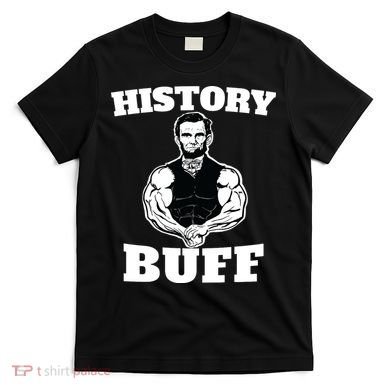 History Buff Funny Abraham Lincoln Weightlifting T-Shirt